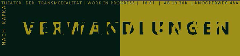 Das zweifarbige Banner bewirbt "VERWANDLUNGEN NACH KAFKA", ein "WORK IN PROGRESS" am 18. Januar im Knooperweg 48a.