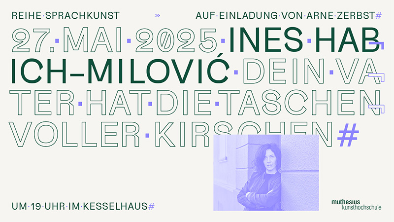 Plakat für eine Sprachkunst-Veranstaltung am 27. Mai 2025 mit Ines Habich-Milović, Titel "Dein Vater hat die Taschen voller Kirschen", um 19 Uhr im Kesselhaus, mit einem kleinen Porträtfoto der Künstlerin.